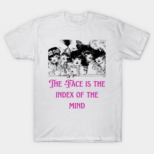 The Face is the Index of the Mind - Lifes Inspirational Quotes T-Shirt